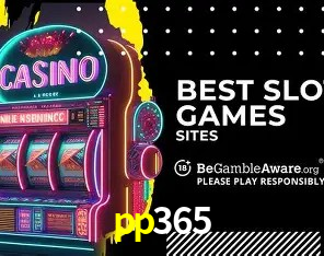 pp365:Entre no nosso cassino e aposte nas melhores máquinas caça-nÃqueis!